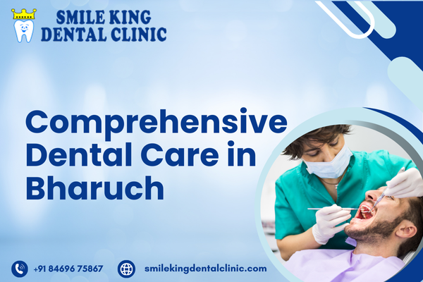 Comprehensive Dental Care in Bharuch