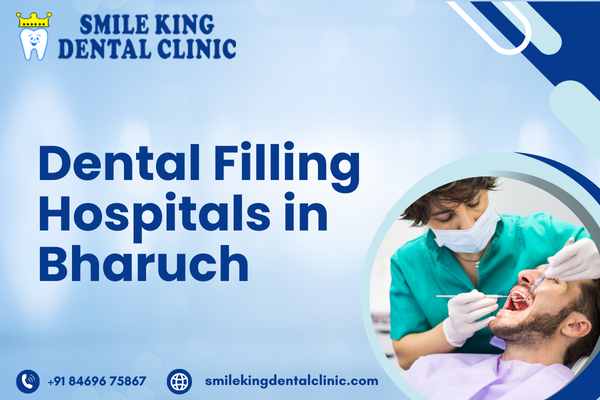 Dental Filling Hospitals in Bharuch