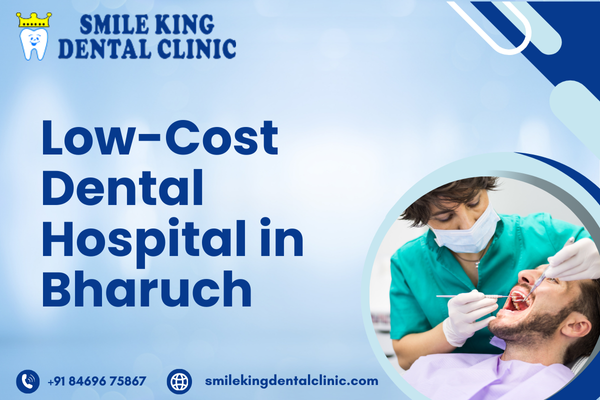 Low-Cost Dental Hospital in Bharuch